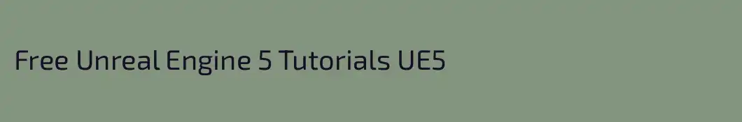Free Unreal Engine 5 Tutorials UE5